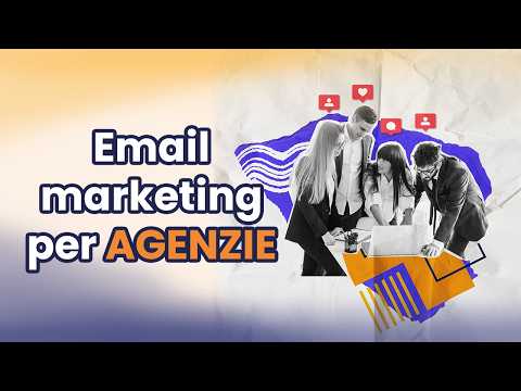Email marketing per agenzie pubblicitarie: non trascurare la tua comunicazione
