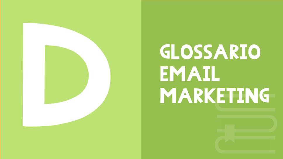 email marketing glossario D
