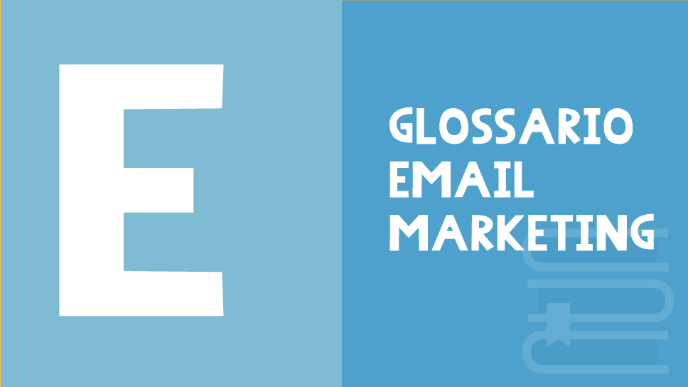 email marketing glossario E