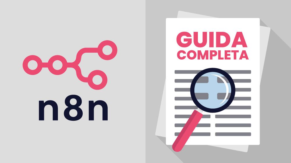 n8n: la guida completa alla piattaforma che automatizza il tuo business